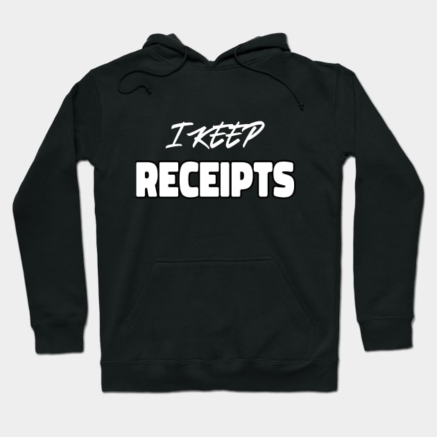 I KEEP RECEITPS Hoodie by FANDANGO